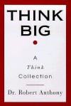 Think Big - Robert Anthony