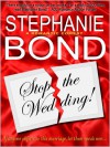 Stop the Wedding! - Stephanie Bond