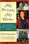 My Prison, My Home: One Woman's Story of Captivity in Iran - Haleh Esfandiari