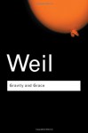 Gravity and Grace - Simone Weil, Weil Simone, Emma Crawford