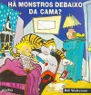 Há Monstros Debaixo da Cama? - Bill Watterson