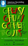 Greasy Grimy Gopher Guts: The Subversive Folklore of Childhood (American Storytelling) - Josepha Sherman, T.K.F. Weisskopf