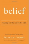 Belief: Readings on the Reason for Faith - Francis S. Collins