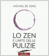 Lo zen e l'arte delle pulizie - Michael De Jong, L. Corradini Caspani