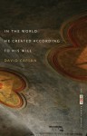 In the World He Created According to His Will - David Caplan