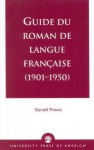 Guide du Roman de Langue Francaise (1901-1950) - Gerald Prince