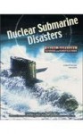 Nuclear Submarine Disasters (Great Disasters: Reforms and Ramifications) - Christopher Higgins