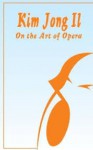 On the Art of Opera - Kim Jong-il