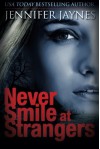 Never Smile at Strangers - Jennifer Jaynes