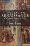 The Italian Renaissance: Culture and Society in Italy - Peter Burke