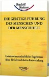 Die geistige Führung des Menschen und der Menschheit: Geisteswissenschaftliche Ergebnisse über die Menschheits-Entwicklung (Werke) - Rudolf Steiner