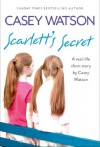 Scarlett's Secret: A real-life short story by Casey Watson - Casey Watson