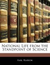 National Life from the Standpoint of Science - Karl Pearson