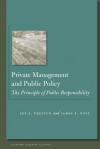 Private Management and Public Policy: The Principle of Public Responsibility - James Post, Lee Preston