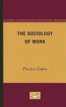 The Sociology of Work - Theodore Caplow