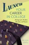 Launch Your Career in College: Strategies for Students, Educators, and Parents - Adele M. Scheele, Alexander W. Astin