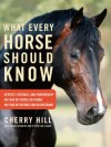 What Every Horse Should Know: A Training Guide to Developing a Confident and Safe Horse - Cherry Hill