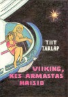 Viiking kes armastas haisid - Tiit Tarlap