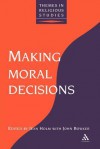 Making Moral Decisions - John Westerdale Bowker, Jean Holm