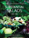 Substantial Salads: 100 Healthy and Hearty Recipes for Every Season - Caroline Hofberg