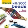 Getting Started Seed Beads (Getting Started series) - Dustin Wedekind