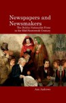 Newspapers and Newsmakers: The Dublin Nationalist Press in the Mid-Nineteenth Century - Ann Andrews