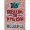 Breaking the Maya Code - Michael D. Coe