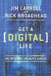 Get a (Digital) Life: An Internet Reality Check - Jim Carroll, Rick Broadhead