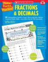 Practice, Practice, Practice! Fractions & Decimals: 50 Independent Practice Pages That Help Kids Master Essential Math Skills-and Meet the NCTM Standards - Gary Muschla, Judith Muschla