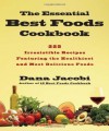 The Essential Best Foods Cookbook: 225 Irresistible Recipes Featuring the Healthiest and Most Delicious Foods - Dana Jacobi