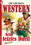 Sein letztes Duell: Die großen Western 19 (German Edition) - Robert Ullman