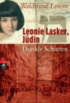 Leonie Lasker, Jüdin. Dunkle Schatten - Waldtraut Lewin