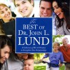 The Best of Dr. John L. Lund: A Collection of Wit & Wisdom to Strengthen Your Relationships (Book on CD) - John Lewis Lund