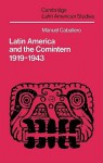 Latin America and the Comintern, 1919 1943 - Manuel Caballero