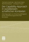 Der Capability-Approach in Sozialwissenschaftlichen Kontexten: Uberlegungen Zur Anschlussfahigkeit Eines Entwicklungspolitischen Konzepts - Clemens Sedmak, Bernhard Babic, Reinhold Bauer