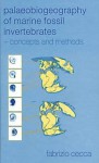 Palaeobiogeography of Marine Fossil Invertebrates: Concepts and Methods - Raymond Bonnett