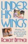 Under His Wings - Robert Bittner