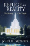 Refuge and Reality: The Blessings of the Temple - John H. Groberg