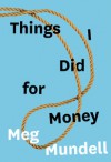 Things I Did for Money - Meg Mundell