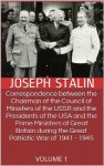 Correspondence between the Chairman of the Council of Ministers of the USSR and the Presidents of the USA and the Prime Ministers of Great Britain during the Great Patriotic War of 1941 - 1945 - Joseph Stalin