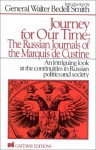 Journey for Our Time: The Russian Journals of the Marquis de Custine: An Intriguing Look at the Continuities in Russian Politics and Society - Phyllis Penn Kohler, Astolphe de Custine