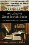 One Hundred Great Jewish Books: Three Millennia of Jewish Conversation - Lawrence A. Hoffman