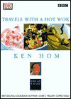 Ken Hom Travels with a Hot Wok - Ken Hom