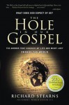 The Hole in Our Gospel: What Does God Expect of Us? The Answer That Changed My Life and Might Just Change the World - Richard Stearns