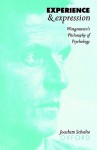 Experience & Expression 'Wittgenstein's Philosophy of Psychology' - Joachim Schulte