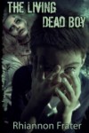 The Living Dead Boy - Rhiannon Frater