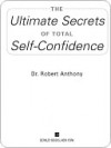 The Ultimate Secrets of Total Self-Confidence (Revised) - Robert Anthony