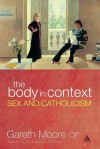 The Body in Context: Sex and Catholicism - Gareth Moore