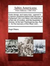 Gods Doings, and Mans Duty: Opened in a Sermon Preached Before Both Houses of Parliament, the Lord Maior and Aldermen of the City of London, and the Assembly of Divines, at the Last Thanksgiving Day, April 2: For the Recovery of the West, And... - Hugh Peters