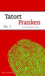 Tatort Franken - Jan Beinßen;Veit Bronnenmeyer;Tessa Korber;Blanka Stipetic;Dirk Kruse;Josef Rauch